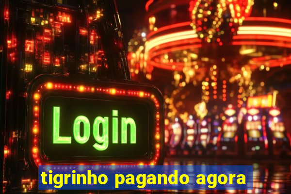 tigrinho pagando agora